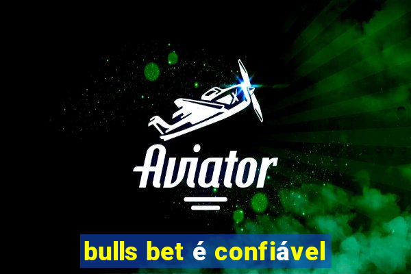 bulls bet é confiável
